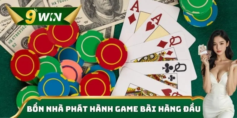 Bốn nhà phát hành game bài hàng đầu