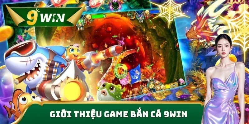 Giới thiệu game bắn cá 9win 