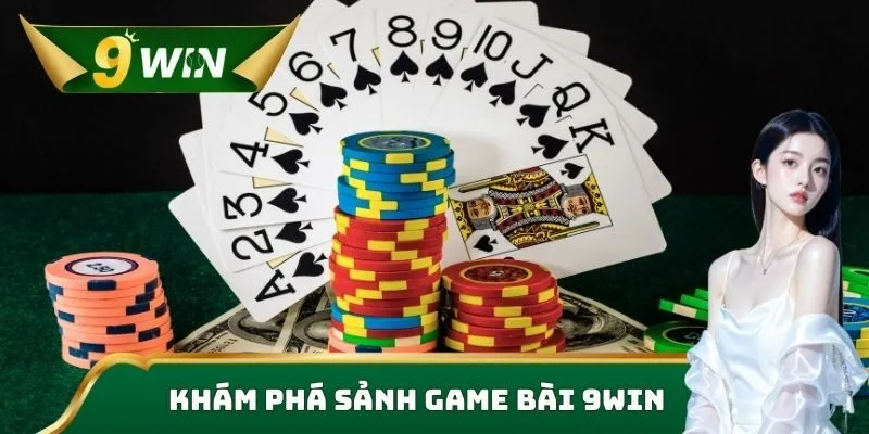 Khám phá sảnh game bài 9WIN