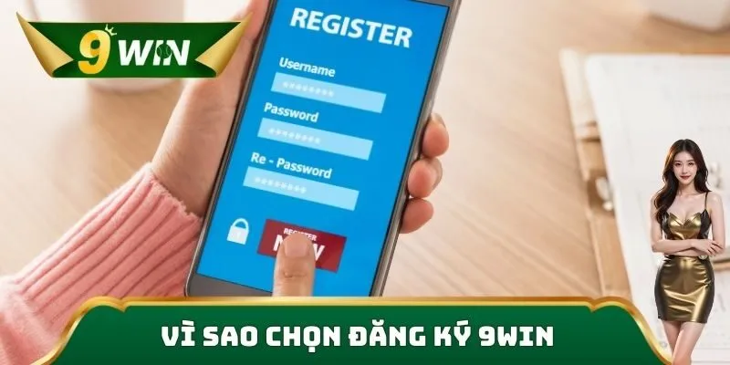 Vì sao chọn đăng ký 9win