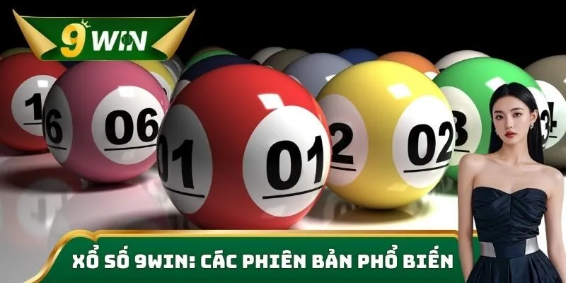 Xổ số 9win: Các phiên bản phổ biến